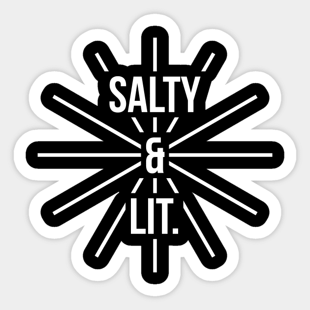 Salty and lit t-shirt Sticker by RedYolk